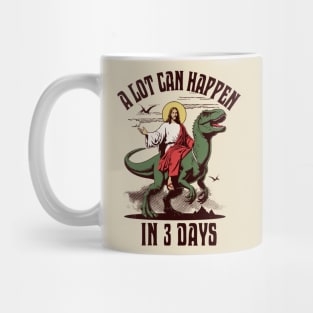 A Lot Can Happen In 3 Days - Jesus Riding a Dinosaur Easter Mug